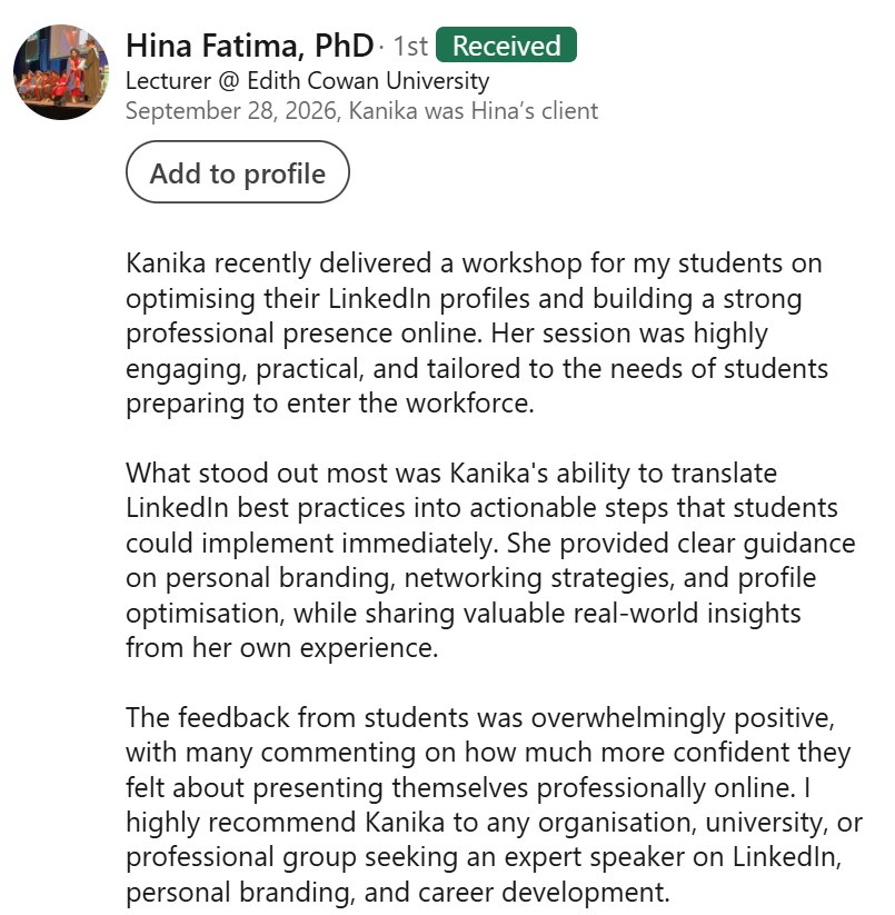 LinkedIn recommendation from Hina Fatima, PhD, Lecturer at Edith Cowan University, saying Kanika's workshop was highly engaging and practical, that she translated LinkedIn best practices into actionable steps, and recommending her as an expert speaker on LinkedIn and personal branding.
